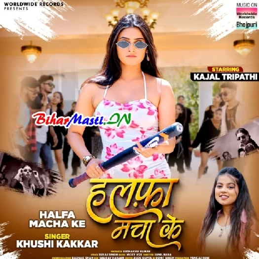 Halfa Macha Ke (Khushi Kakkar)